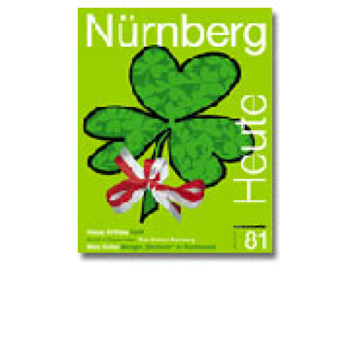 © Bild: Stadt Nürnberg Titelbild Nürnberg Heute 81 © Bild: Stadt Nürnberg