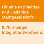 9. Nürnberger Integrationskonferenz – Für eine nachhaltige und vielfältige Stadtgesellschaft!