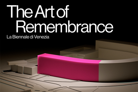 The Art of Remembrance – La Biennale di Venezia