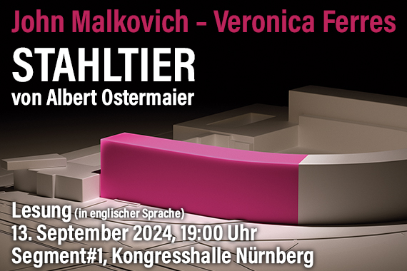 Computergrafik der Kongresshalle mit dem rosa eingefärbten Segment#1. Dazu der Text: John Malkovich – Veronica Ferres: Stahltier von Albert Ostermaier. Lesung in englischer Sprache. 13. September 2024, 19 Uhr, Segment#1, Kongresshalle Nürnberg