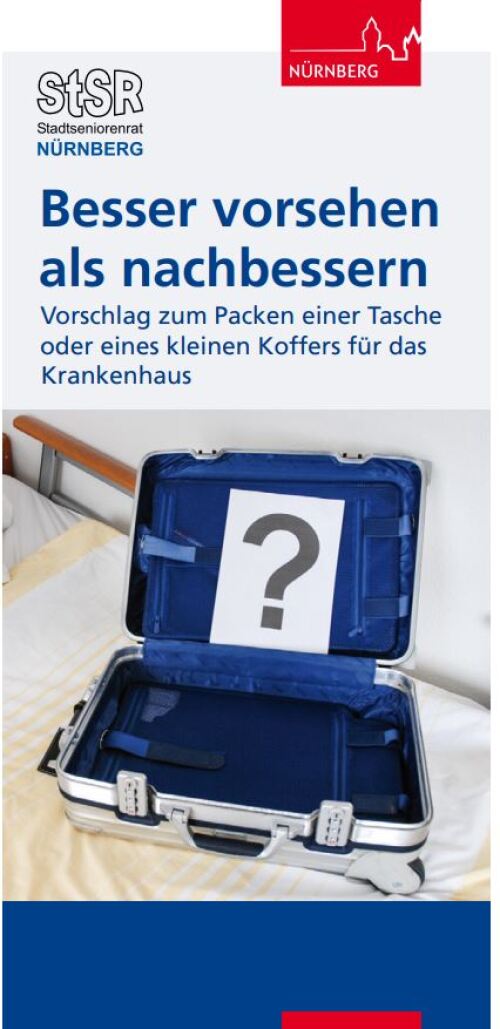 Flyer Besser vorsehen als nachbessern, Checkliste für das Packen eines Koffers oder einer Tasche für das Krankenhaus © StSR Nürnberg